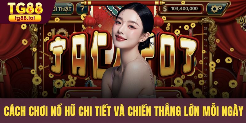 Cách chơi nổ hũ