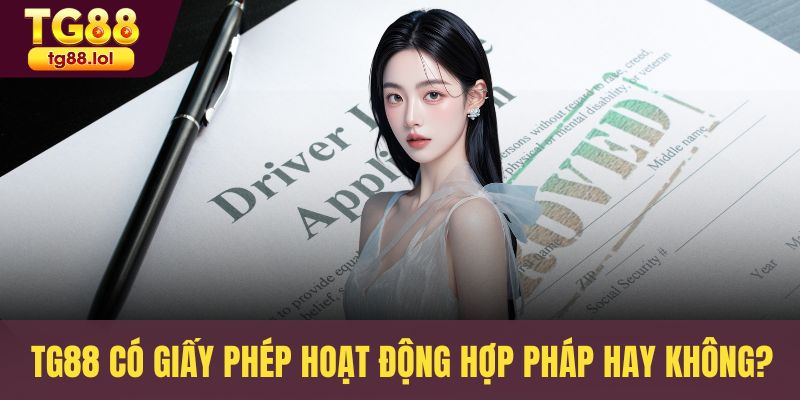 TG88 có giấy phép hoạt động hợp pháp hay không?
